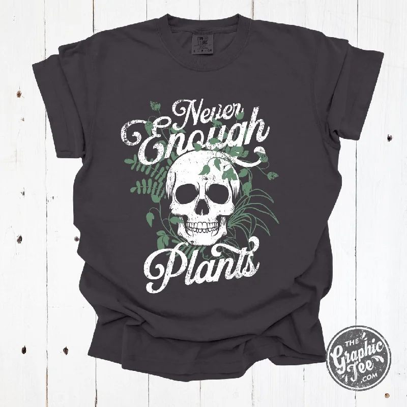 Never Enough Plants Pigment Dyed Tee